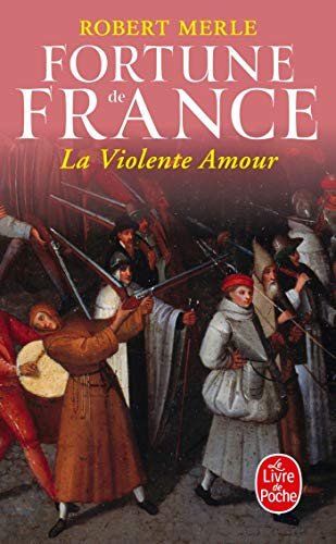 Fortune de France, la violente amour, tome 5 (Le Livre De Poche)
